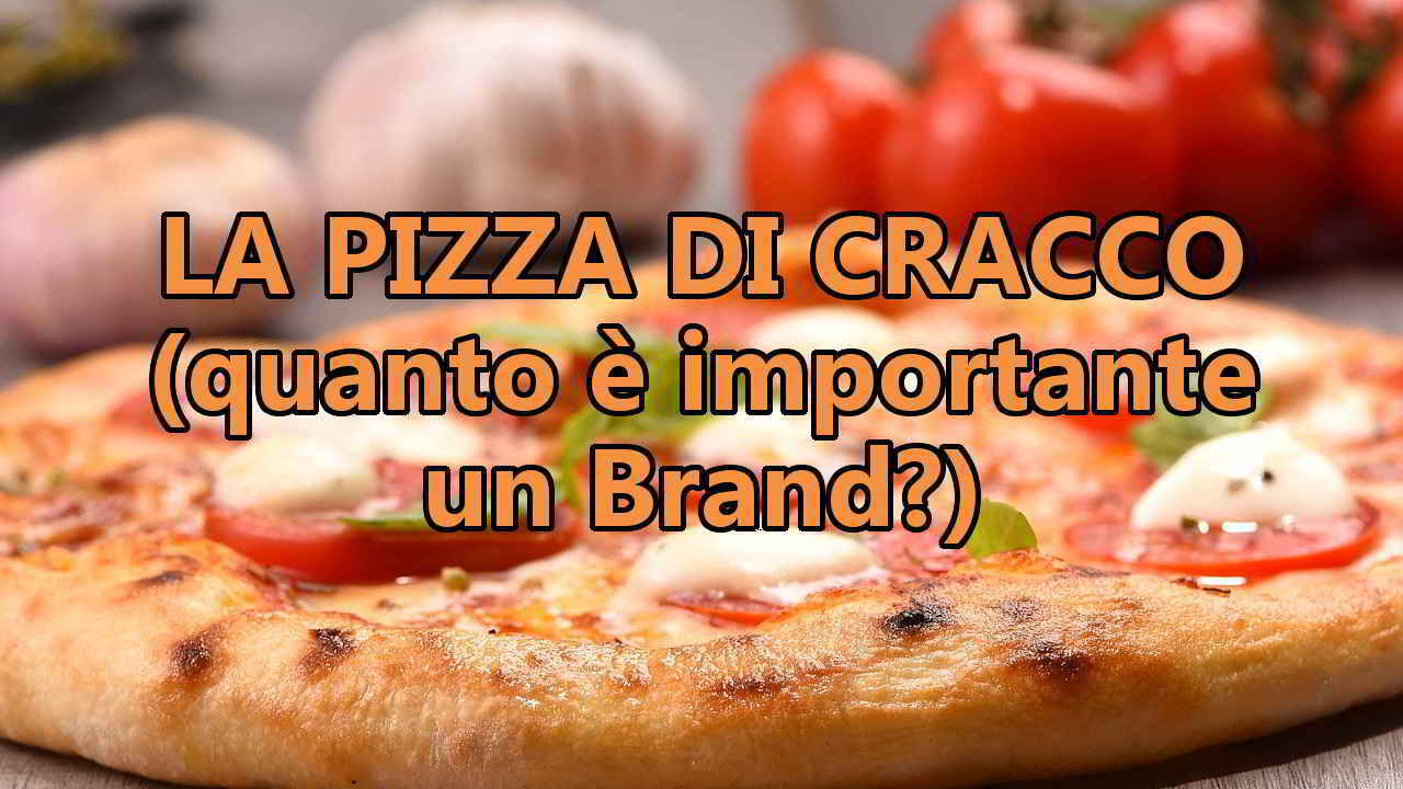 quanto è importante un brand? parlo della pizza di cracco