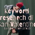 una keyword research di san valentino un po alternativa