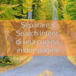 quando separare il search intent di una pagina in due pagine distinte